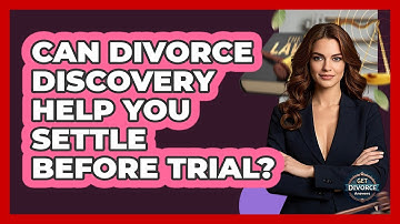 Can Divorce Discovery Help You Settle Before Trial? - Get Divorce Answers