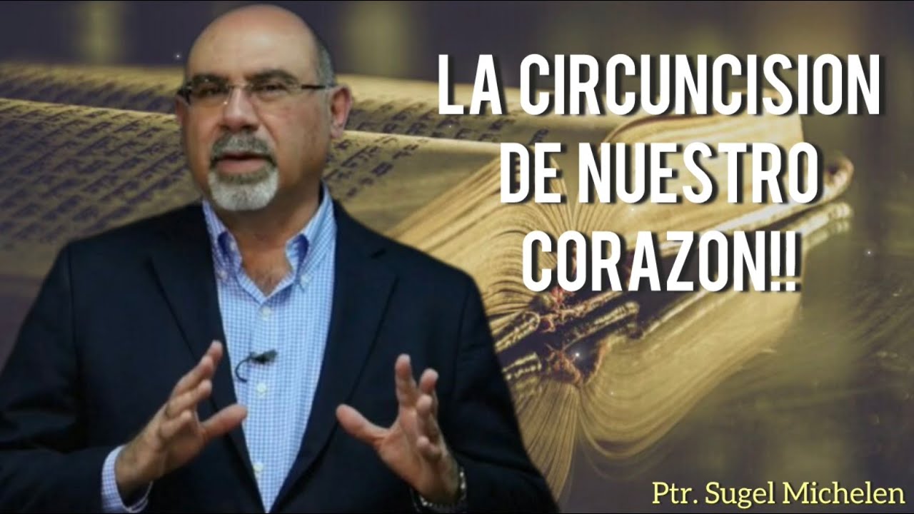 Sugel Michelen /LA CIRCUNCISIÓN DE NUESTRO CORAZÓN!!