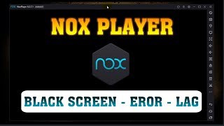 Cara Mengatasi Black Screen Eror Lag Lemot di Nox Player 6 Terbaru Cara Mengatasi Black Screen Eror Lag Lemot di Nox Player 6 Terbaru
