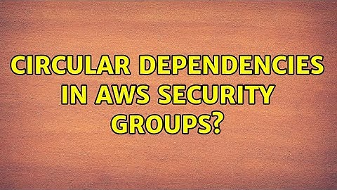 Circular dependencies in AWS Security Groups?