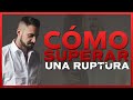 Cómo Superar Una Ruptura: 8 Consejos Probados