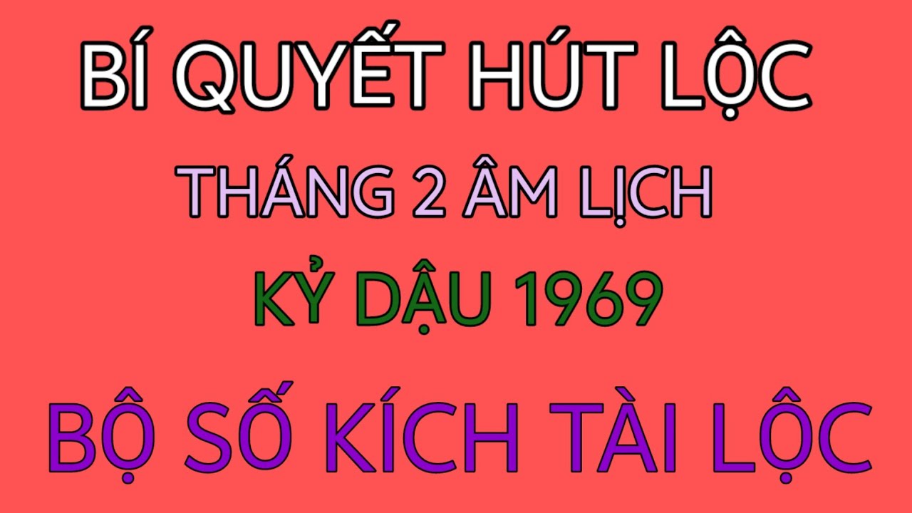 DUYÊN TRỜI ĐỊNH BỘ SỐ KÍCH TÀI LỘC VẬN KHÍ THÁNG 2 ÂM LỊCH KỶ DẬU 1969 RA SAO NĂM 2026