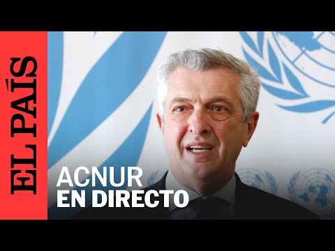 DIRECTO | Rueda de prensa del Alto Comisionado de la ONU para los Refugiados (ACNUR) | EL PAÍS