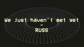 We Just Haven't Met Yet - Russ - Tradução PTBR