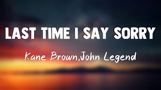 Last Time I Say Sorry - Kane Brown,John Legend[Lyrics Video]🐟