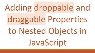 Adding droppable and draggable Properties to Nested Objects in JavaScript