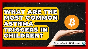 What Are the Most Common Asthma Triggers in Children? | Everyday Asthma Tips