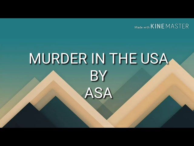 Lyrics to murder in the USA by ASA class=