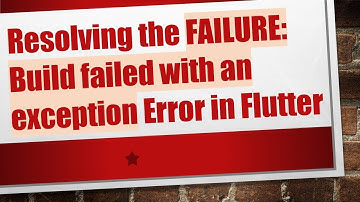 Resolving the FAILURE: Build failed with an exception Error in Flutter
