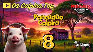 SELEÇÃO Pancadão Caipira  8  (REMIX) Os Caipira Top 2024 #oscaipiratop #modao #remixsertanejo #remix