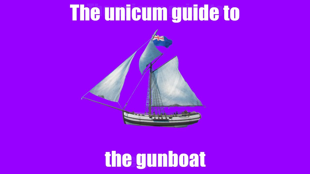 The unicum guide to the gunboat (Blackwake)