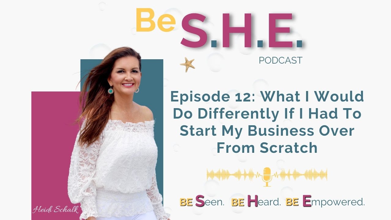 Episode 12: What I Would Do Differently If I Had To Start My Business ...