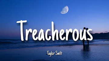 Treacherous - Taylor Swift| Lyrics