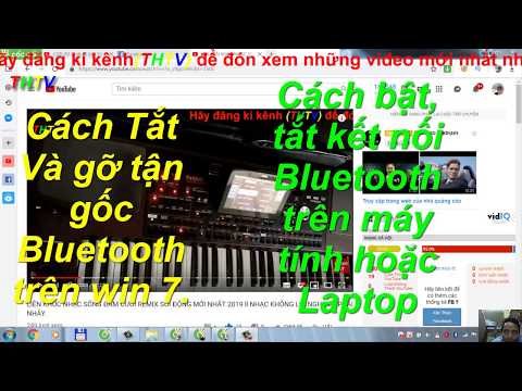 Hướng dẫn bật, tắt và gỡ tận gốc bluetooth trên máy tính hoặc laptop dễ hiểu nhất 2019.
