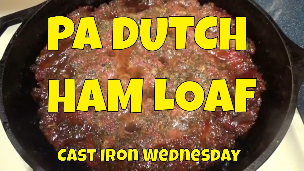 PA DUTCH HAM LOAF CAST IRON WEDNESDAY YouTube