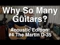 Why So Many Guitars? Acoustic Edition: #4 The Martin D-35 | Guitar Lesson | Tom Strahle