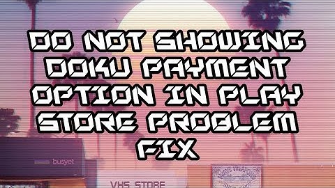 Do not showing doku payment option in play store | problem fix | by cyber dark
