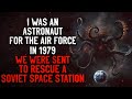 "I was an Astronaut for the Air Force. In 1979 we went to rescue a S*viet Space Station" Creepypasta