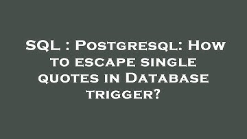 SQL : Postgresql: How to escape single quotes in Database trigger?