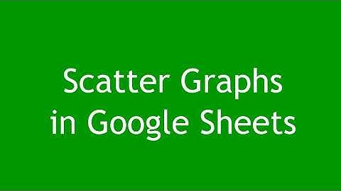 Google Sheets: Scatter Graphs