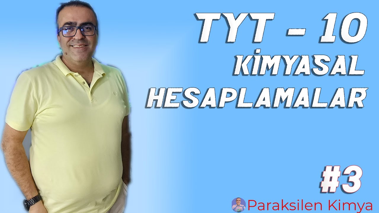 TYT - 10 - KİMYASAL HESAPLAMALAR - 3. VİDEO ( Pdf )