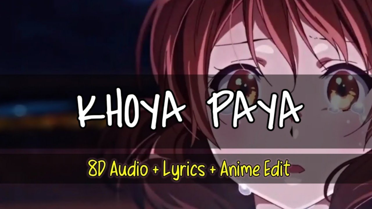 Khoya Paya(8D AUDIO + LYRICS)| Anime Edit |Lyrics|Dhamaka|Kartik Aryan|Ram Madhvni|Vishal khurana