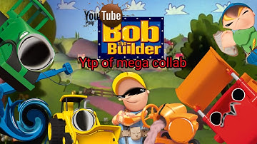 Bob the builder ytp of mega collab Part 1