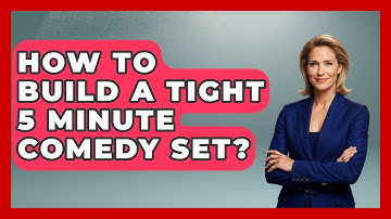 How To Build A Tight 5 Minute Comedy Set? - Open Mic Manual