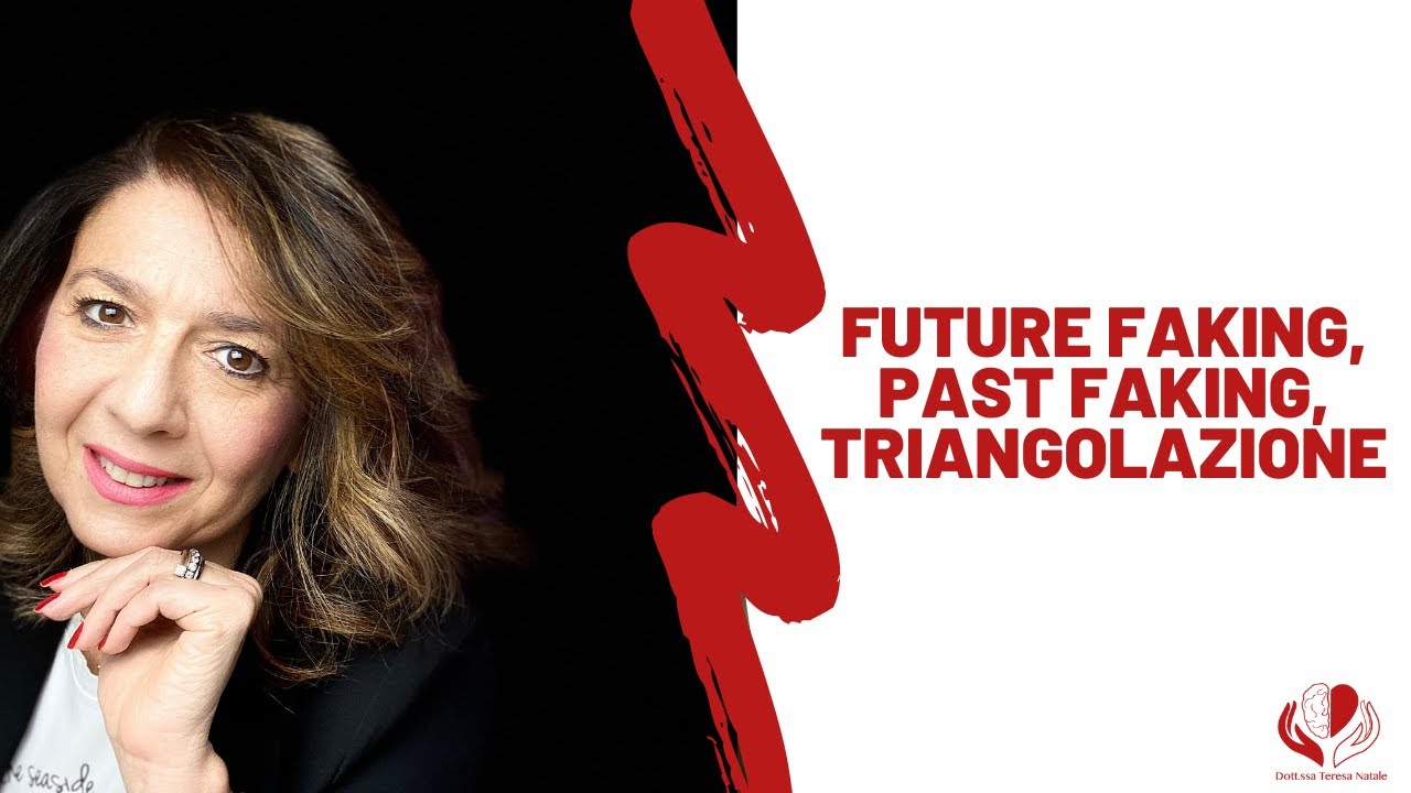Triangolazione, future faking, past faking