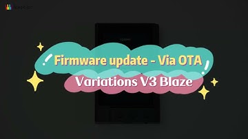 Variations V3 Blaze：Firmware update - Via OTA