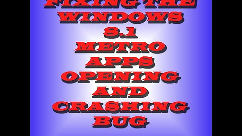 Windows 8.1 Metro apps Opening and Crashing [FIX]