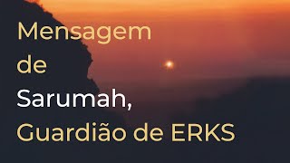 Trigueirinho | Mensagem de Sarumah, Guardião de ERKS