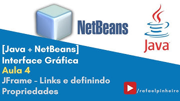 [JAVA + NETBEANS] - (Aula 4) Interface Gráfica - JFrame (Links e Propriedades)