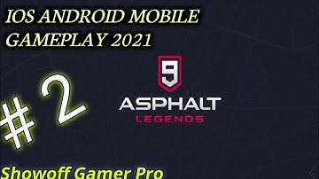Asphalt 9: Legends - Gameplay Walkthrough Part - 2  (iOS, Android) || Showoff Gamer Pro..