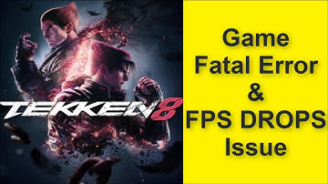 How to Fix Tekken 8 Game Fatal Error & Game FPS DROPS Issue 2025