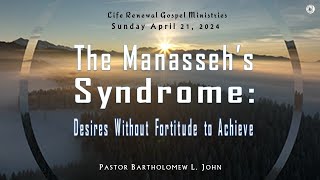 The Manasseh&#39;s Syndrome: Desires Without Fortitude to Achieve