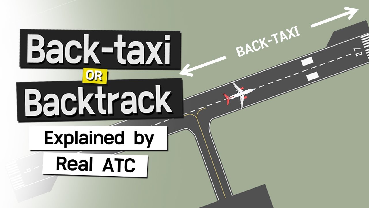 back-taxi-or-backtrack-explained-by-real-atc-atc-for-you-youtube