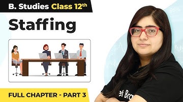Staffing - Full Chapter Explanation (Part 3) | Class 12 Business Studies Chapter 6 | 2023-24