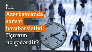 Zənginlər və yoxsullar: Azərbaycanda sərvətlər necə bölünüb?