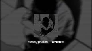 Download lagu menunggu kamu ( slowed reverb ) - seventeen