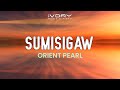 Orient Pearl - Sumisigaw (Official Lyric Video)