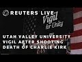 LIVE: Utah Valley University vigil after shooting death of Charlie Kirk