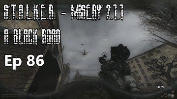 S.T.A.L.K.E.R. - MISERY 2.1.1 - A Black Road - Ep 86: All Misery Ends