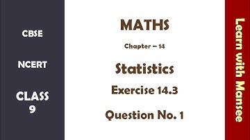 CBSE NCERT Class 9 - Maths - Chapter 14 - statistics - Exercise 14.3 - Q No. 1