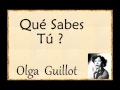 Olga Guillot:  Qué Sabes Tú?