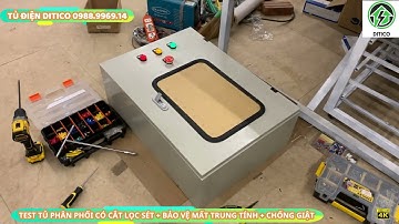 Test tủ phân phối 100A có cắt lọc sét + bảo vệ mất trung tính + chống rò - A Thanh - Hưng Yên