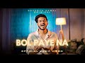 Bol paye na  shaurya kamal official music