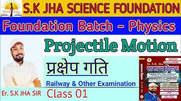#PROJECTILE MOTION (प्रक्षेप गति) Class 1 || ALP, Tech, Group D,NTPC,  & Other !! Er. S.K Jha Sir ||