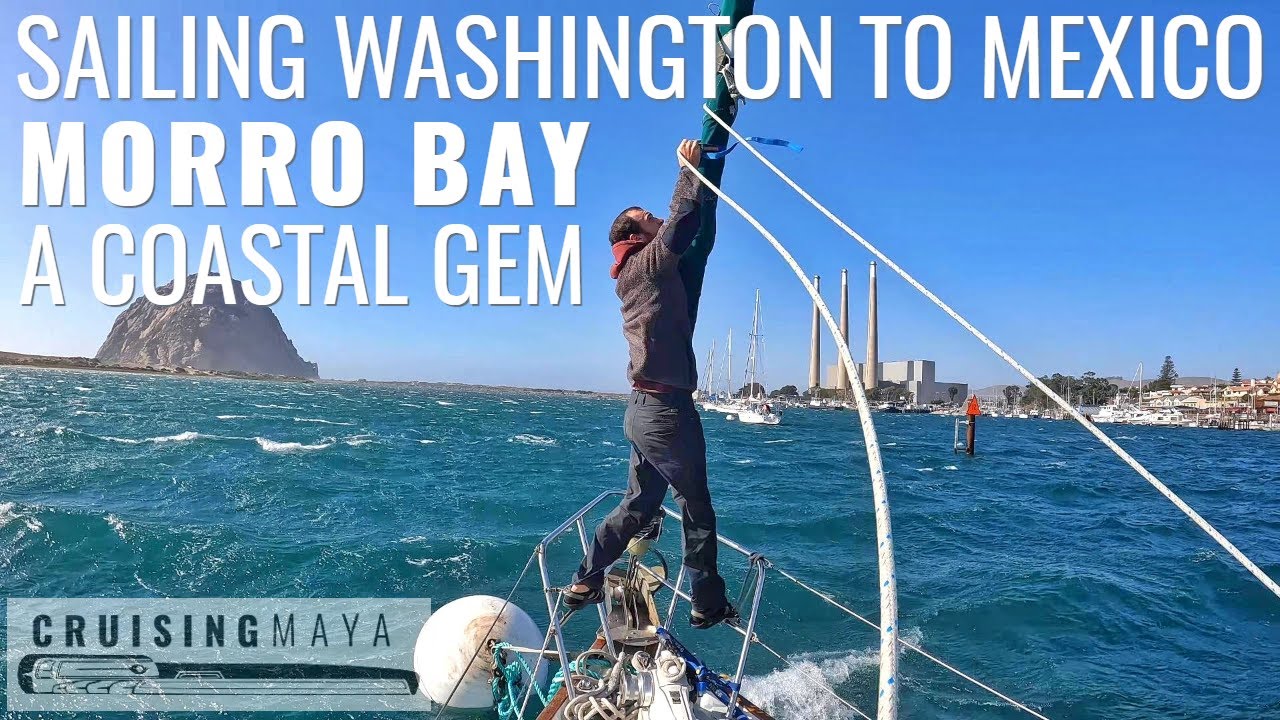 Sailing Washington to Mexico: Morro Bay... a California Gem (Episode 69)