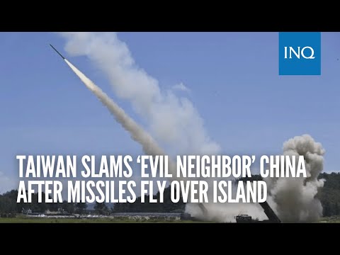 Taiwan slams ‘evil neighbor’ China after missiles fly over island